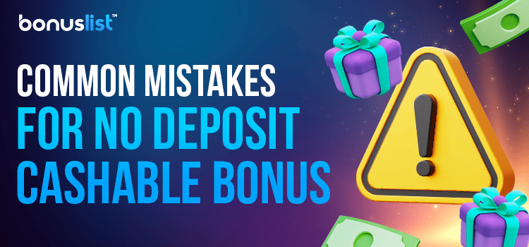 A different bonus item with a big danger sign for some common mistakes for no deposit cashable bonuses